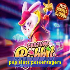 pop slots porcentagem